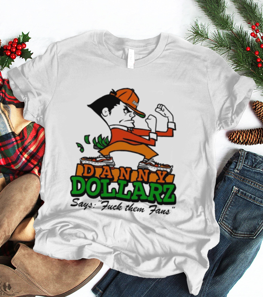 Danny Dollarz Says Fuck Them Fans 2025 Trend Hacksaw Gaming T-Shirt