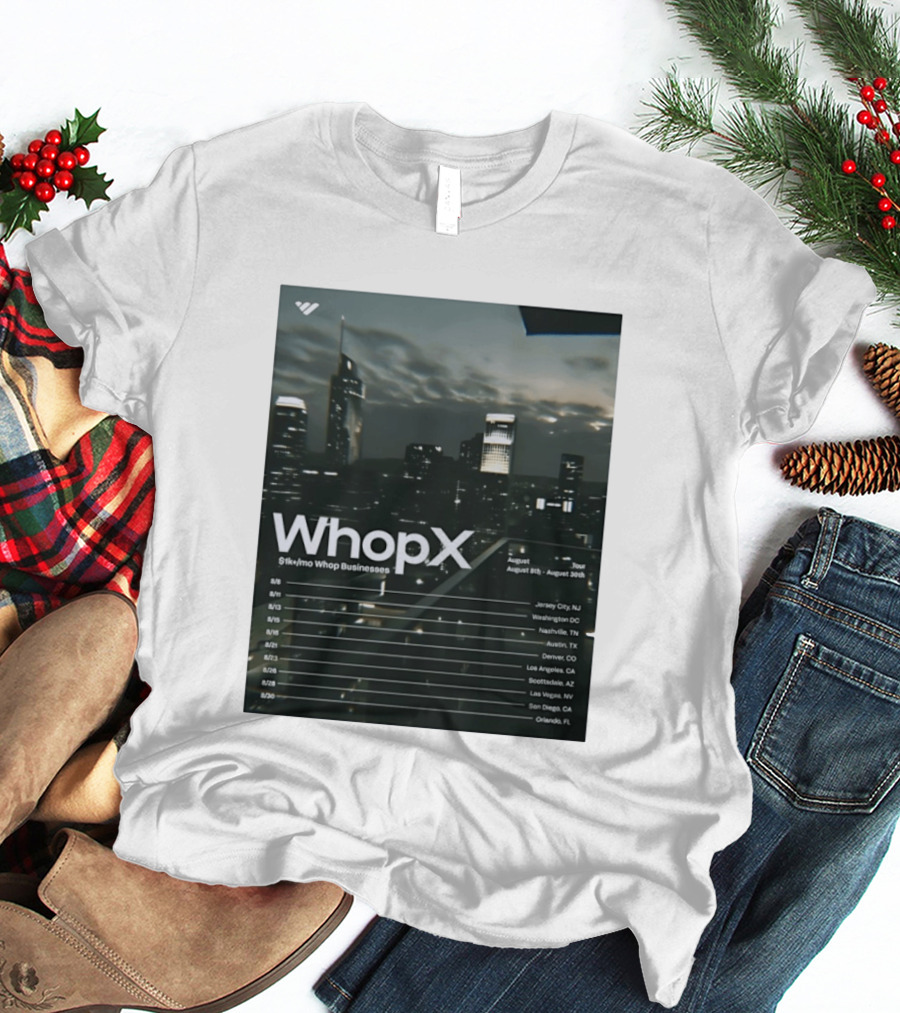WhopX August Tour S1k Mo Whop Businesses Jersey Washington Nashville Austin Denver 2023 Dates T-Shirt
