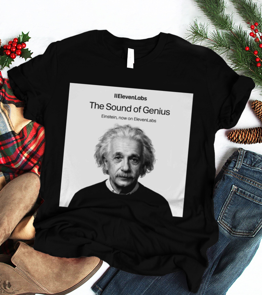 ElevenLabs The Sound Of Genius Einstein Now On ElevenLabs T-Shirt