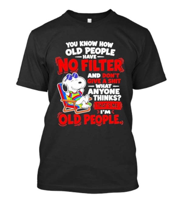 Snoopy Beach Chair Old People No Filter Don't Give A Shit What Anyone Thinks T-Shirt
