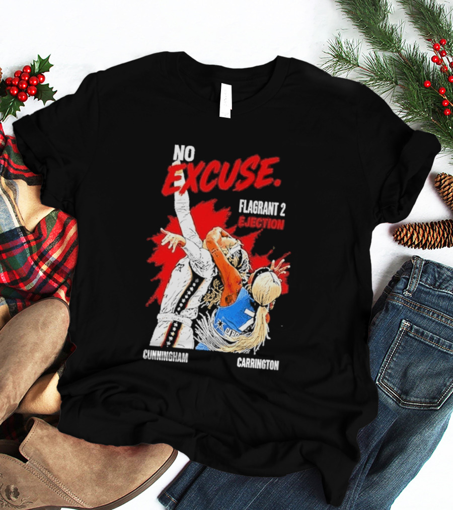 No Excuse Flagrant 2 Ejection Cunningham Carrington T-Shirt