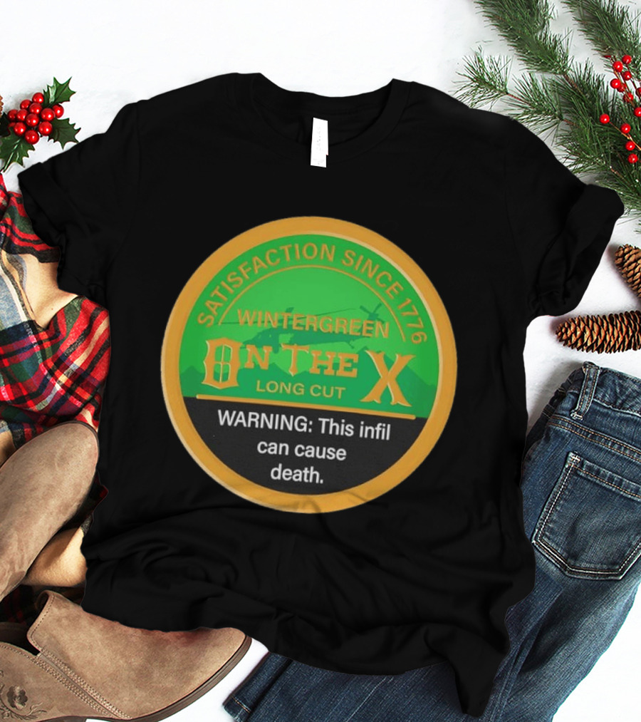 Wintergreen On The X Satisfaction Since 1776 Warning This Infil Can Cause Death T-Shirt