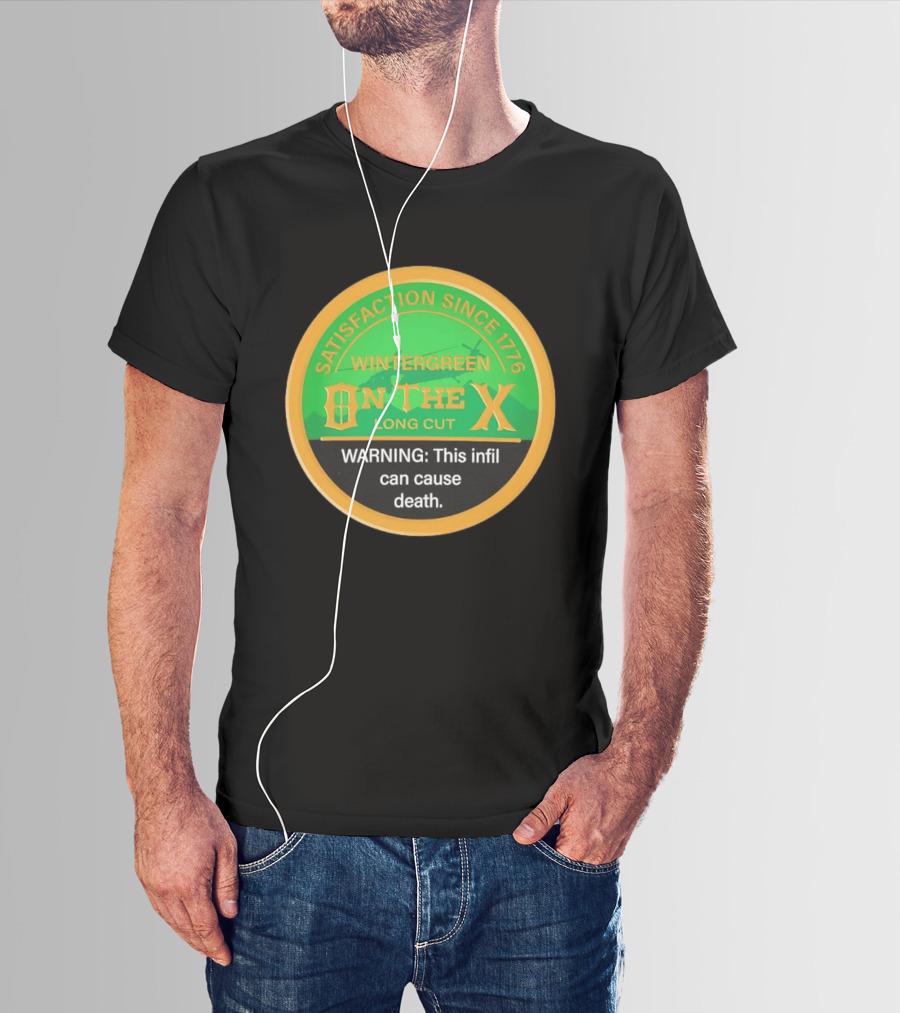 Wintergreen On The X Satisfaction Since 1776 Warning This Infil Can Cause Death T-Shirt