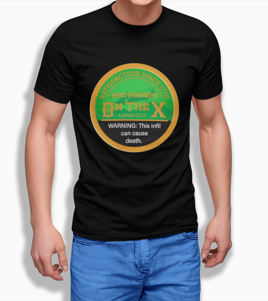 Wintergreen On The X Satisfaction Since 1776 Warning This Infil Can Cause Death T-Shirt