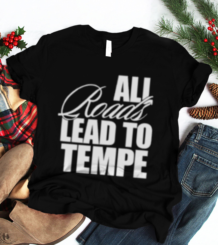 Melzi Store All Roads Lead To Tempe T-Shirt