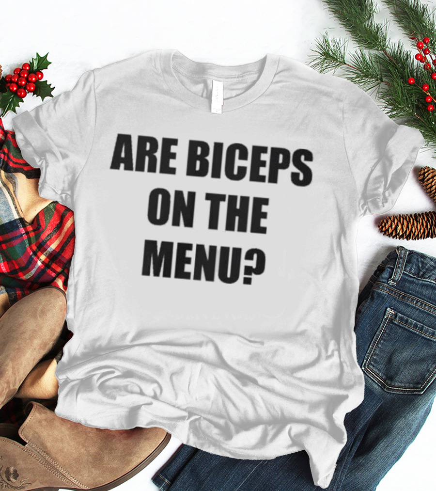 Are Biceps On The Menu? Gym Workout Question Fitness Motivation T-Shirt