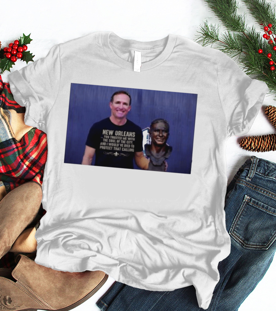 New Orleans You Trusted Me With The Soul Of The City Drew Brees T-Shirt