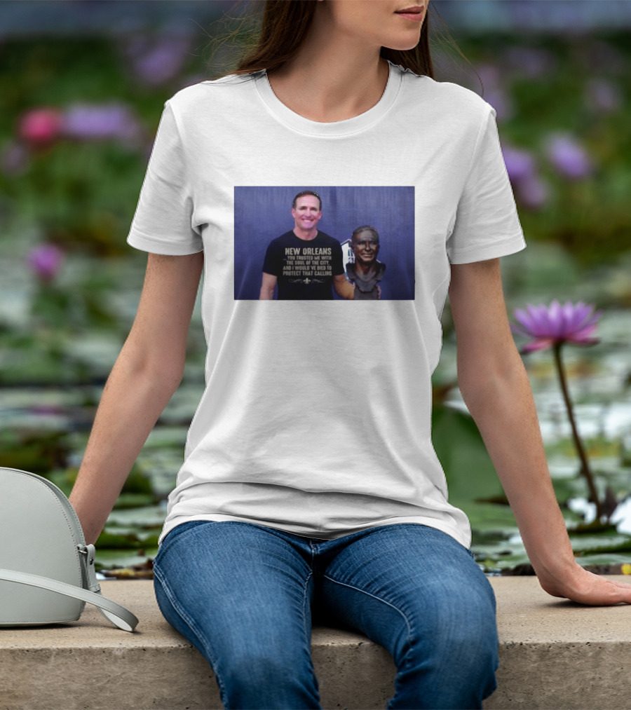 New Orleans You Trusted Me With The Soul Of The City Drew Brees T-Shirt