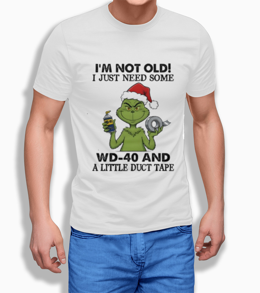 Grinch Christmas I'm Not Old I Just Need Some WD 40 And A Little Duct Tape 40 T-Shirt