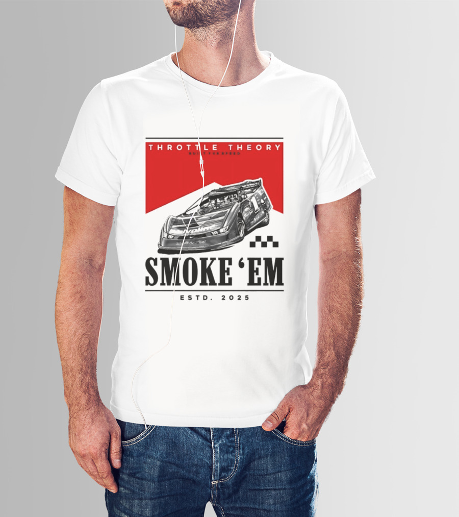 Throttle Theory Built For Speed Smoke 'Em Estd. 2023 T-Shirt