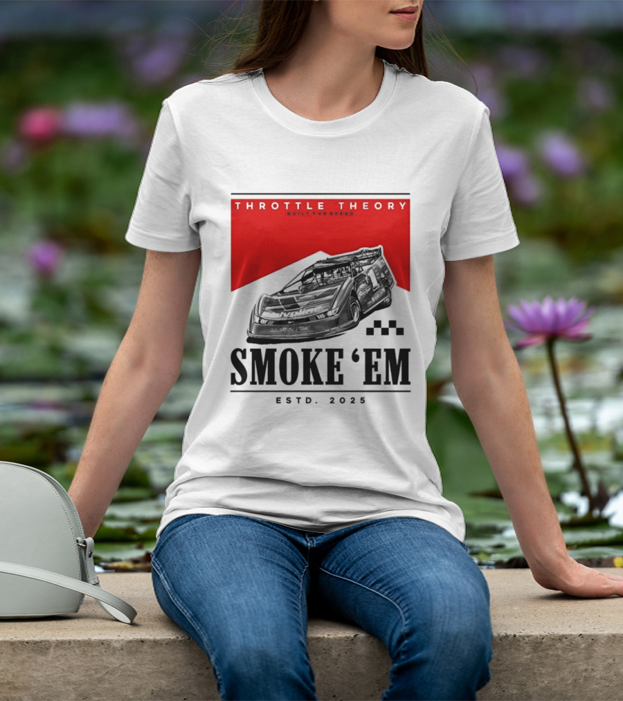 Throttle Theory Built For Speed Smoke 'Em Estd. 2023 T-Shirt