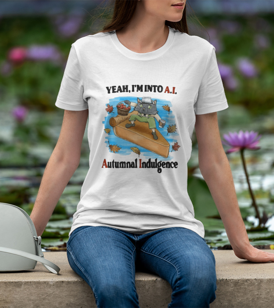 Yeah I'm Into AI Autumnal Indulgence Cat With Pie And Apples T-Shirt