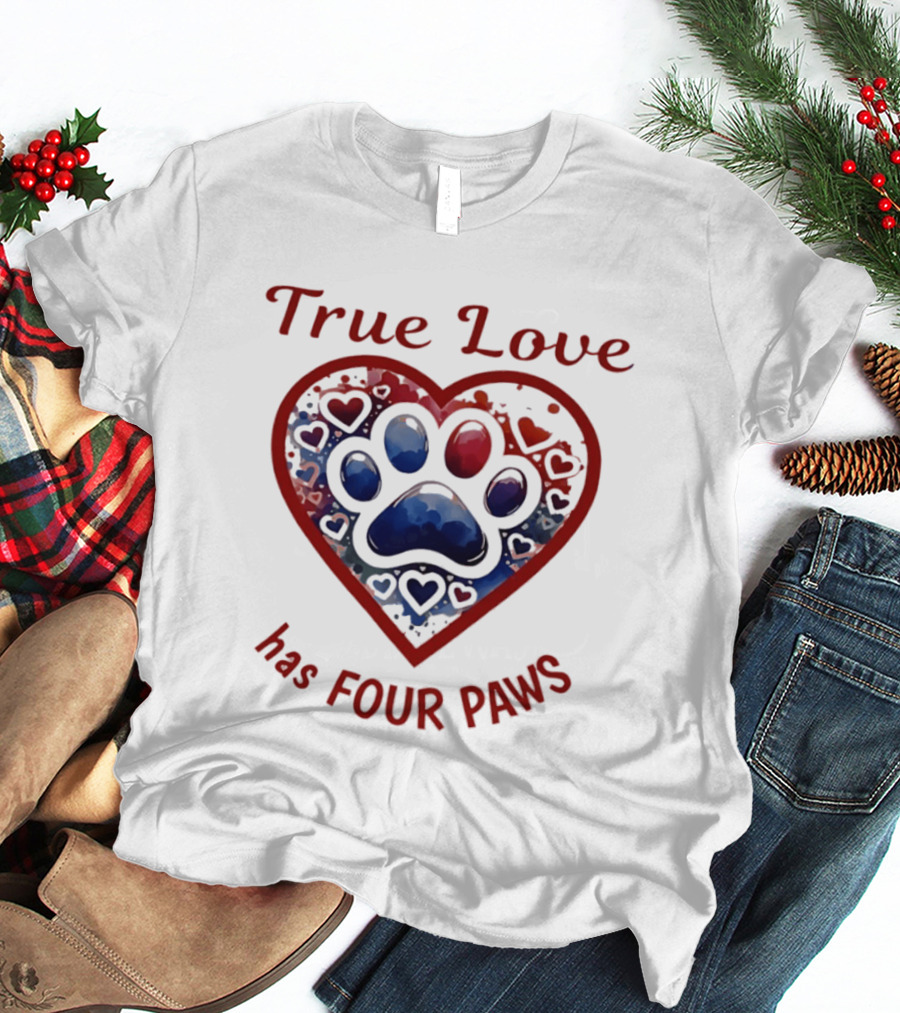 True Love Has Four Paws Heart Paw Print Dog Lover T-Shirt