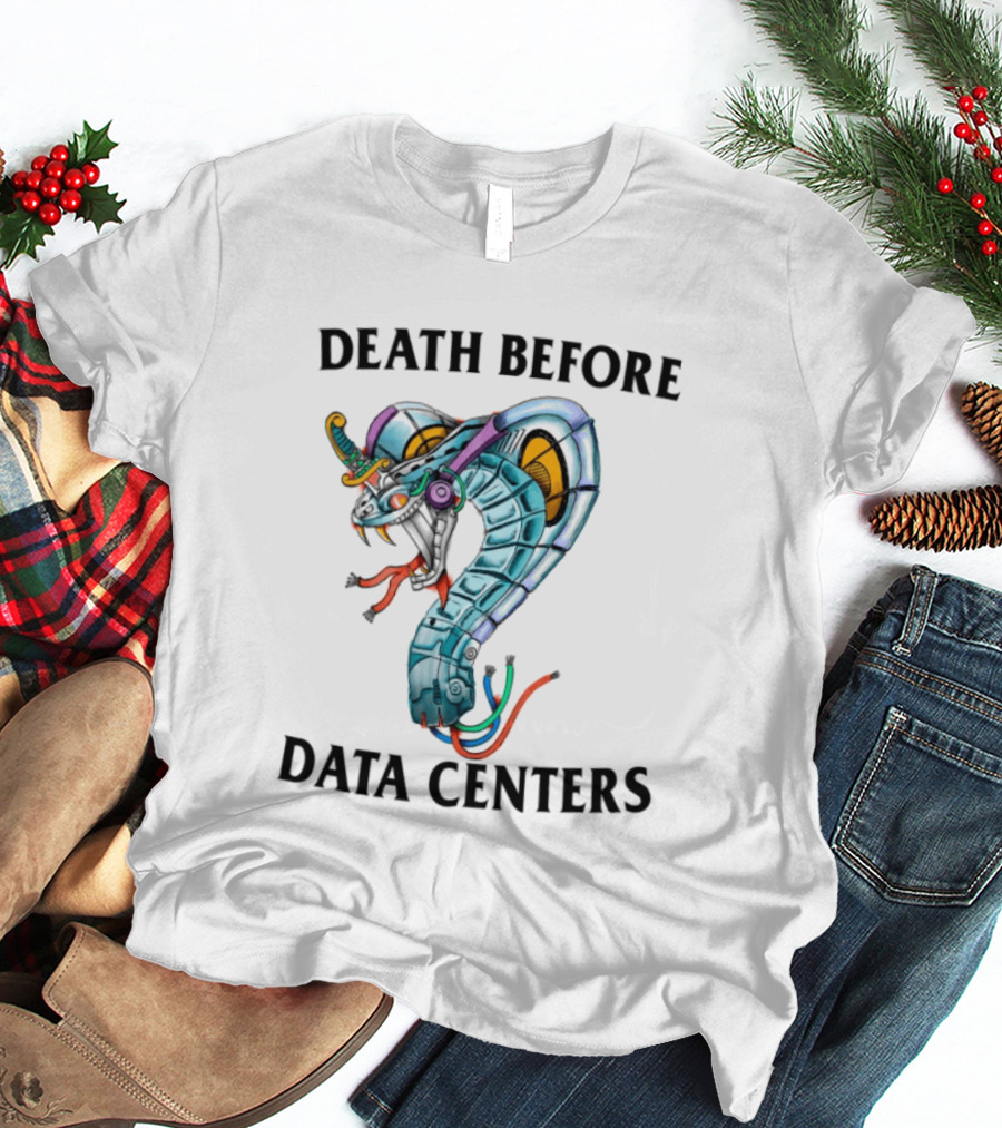 Death Before Data Centers Cyber Serpent Justin's Store T-Shirt