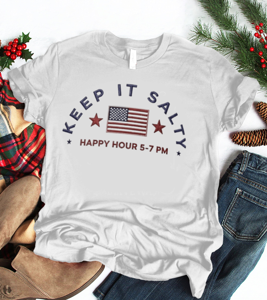 Keep It Salty American Flag Happy Hour 5 7 PM T-Shirt
