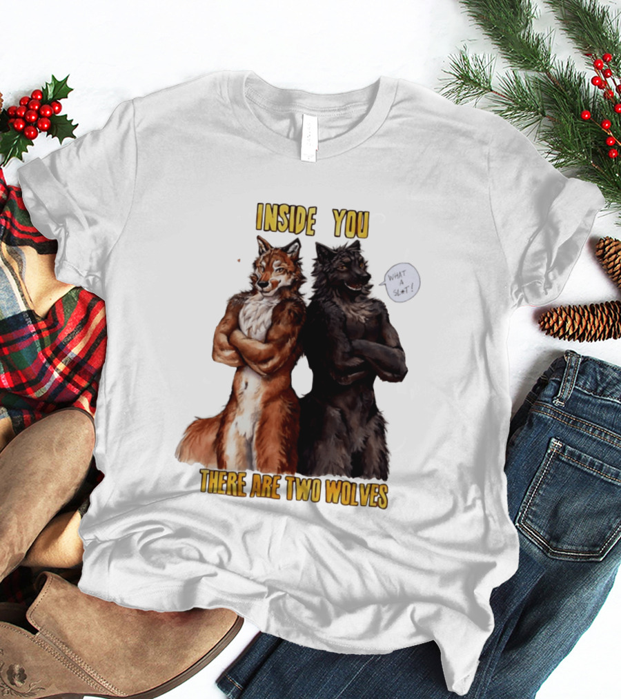 Inside You There Are Two Wolves What A Slt T-Shirt