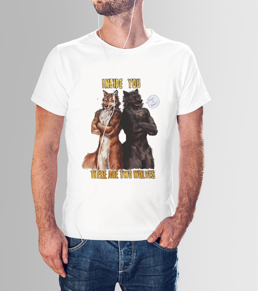 Inside You There Are Two Wolves What A Slt T-Shirt