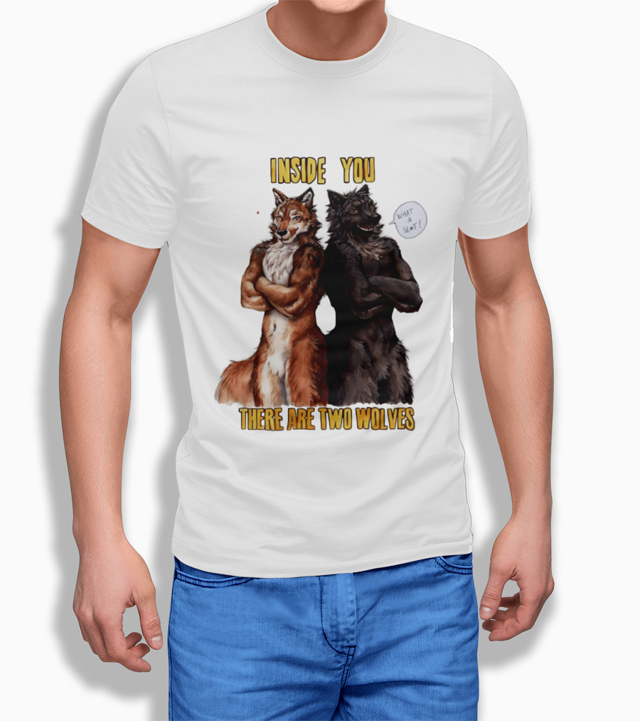Inside You There Are Two Wolves What A Slt T-Shirt