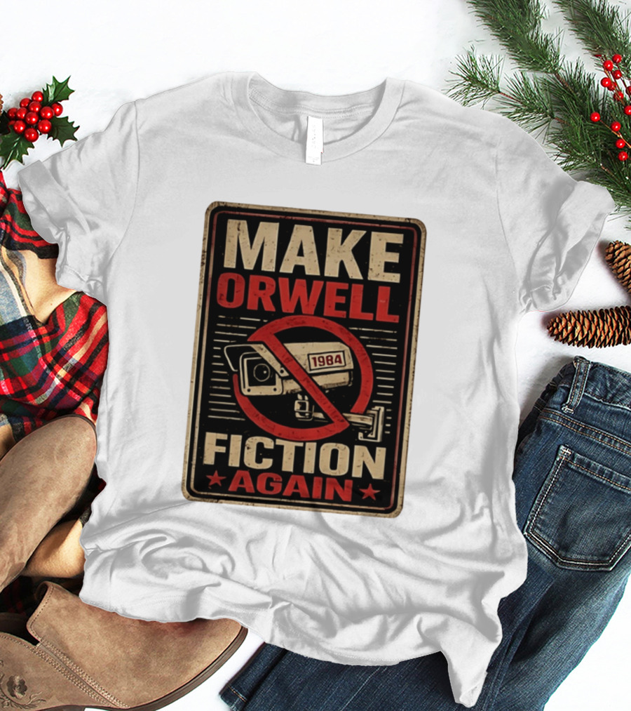 Make Orwell Fiction Again 1984 Surveillance Camera Distressed T-Shirt