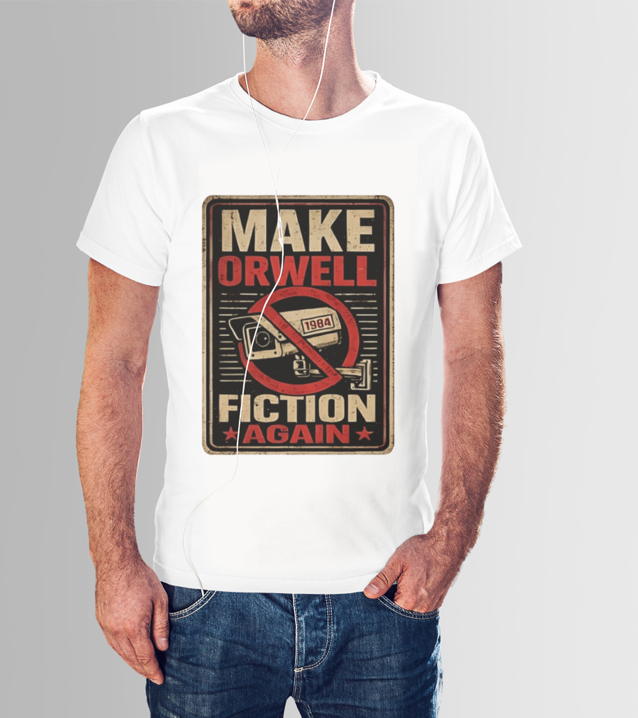 Make Orwell Fiction Again 1984 Surveillance Camera Distressed T-Shirt