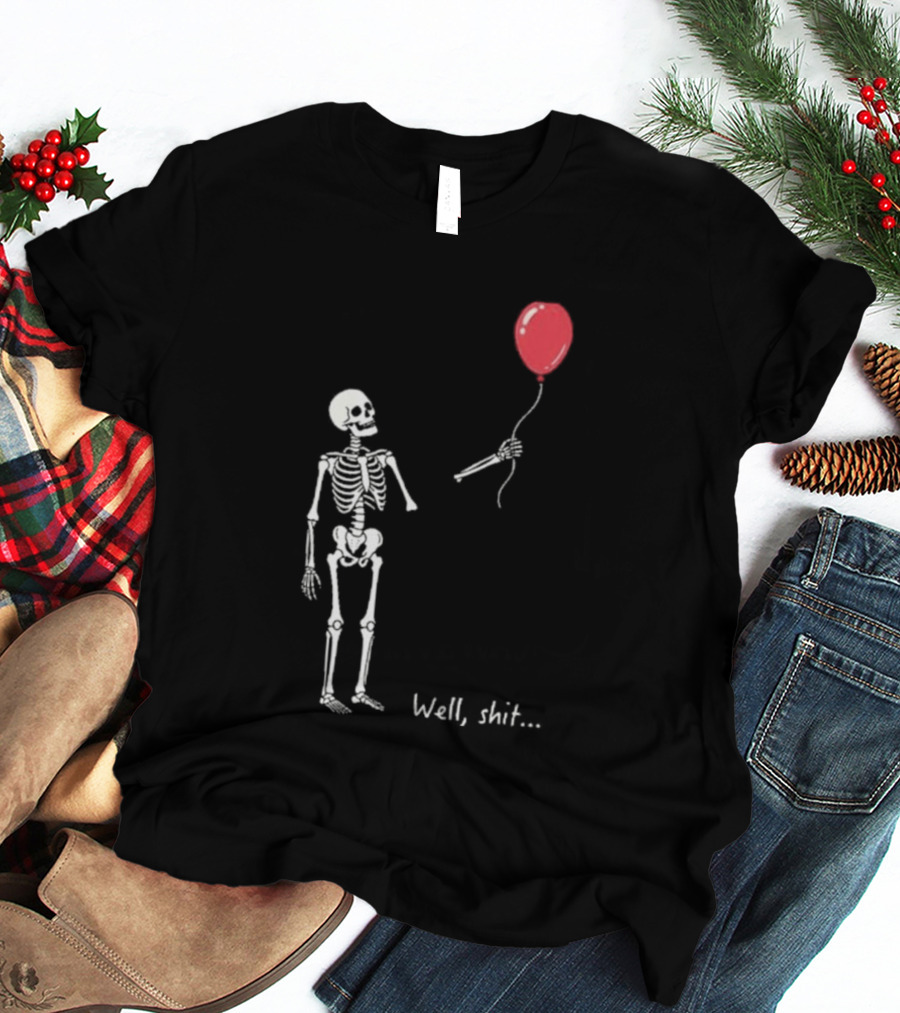 Skeleton Well Shit Balloon Moment T-Shirt