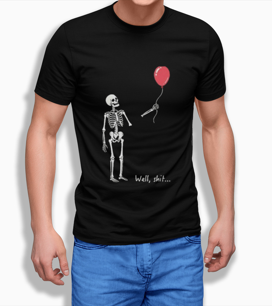 Skeleton Well Shit Balloon Moment T-Shirt