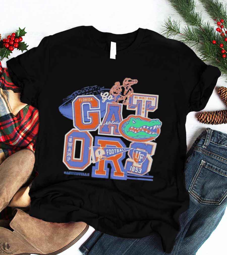 Florida Gators Go Football 1853 Swamp UF We Won't Back Down T-Shirt