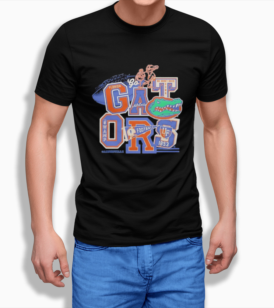 Florida Gators Go Football 1853 Swamp UF We Won't Back Down T-Shirt