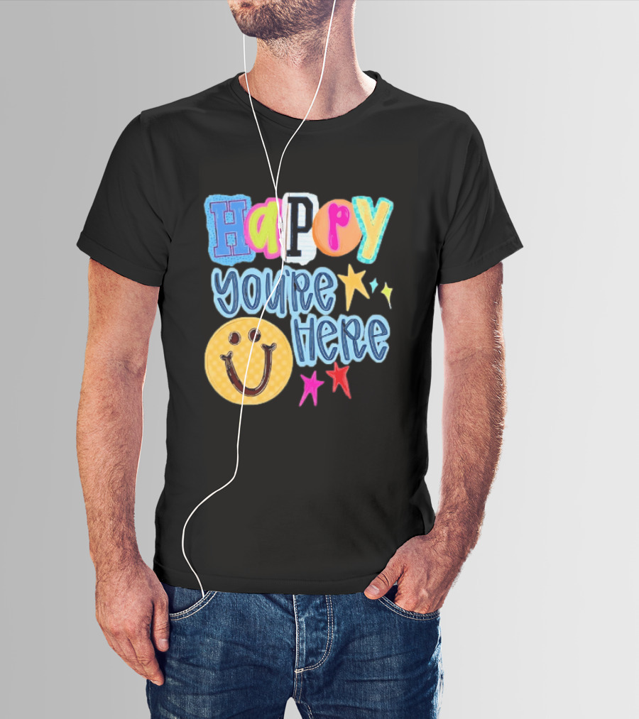 Happy You're Here Smiley Face Positive Vibes Colorful Stars T-Shirt