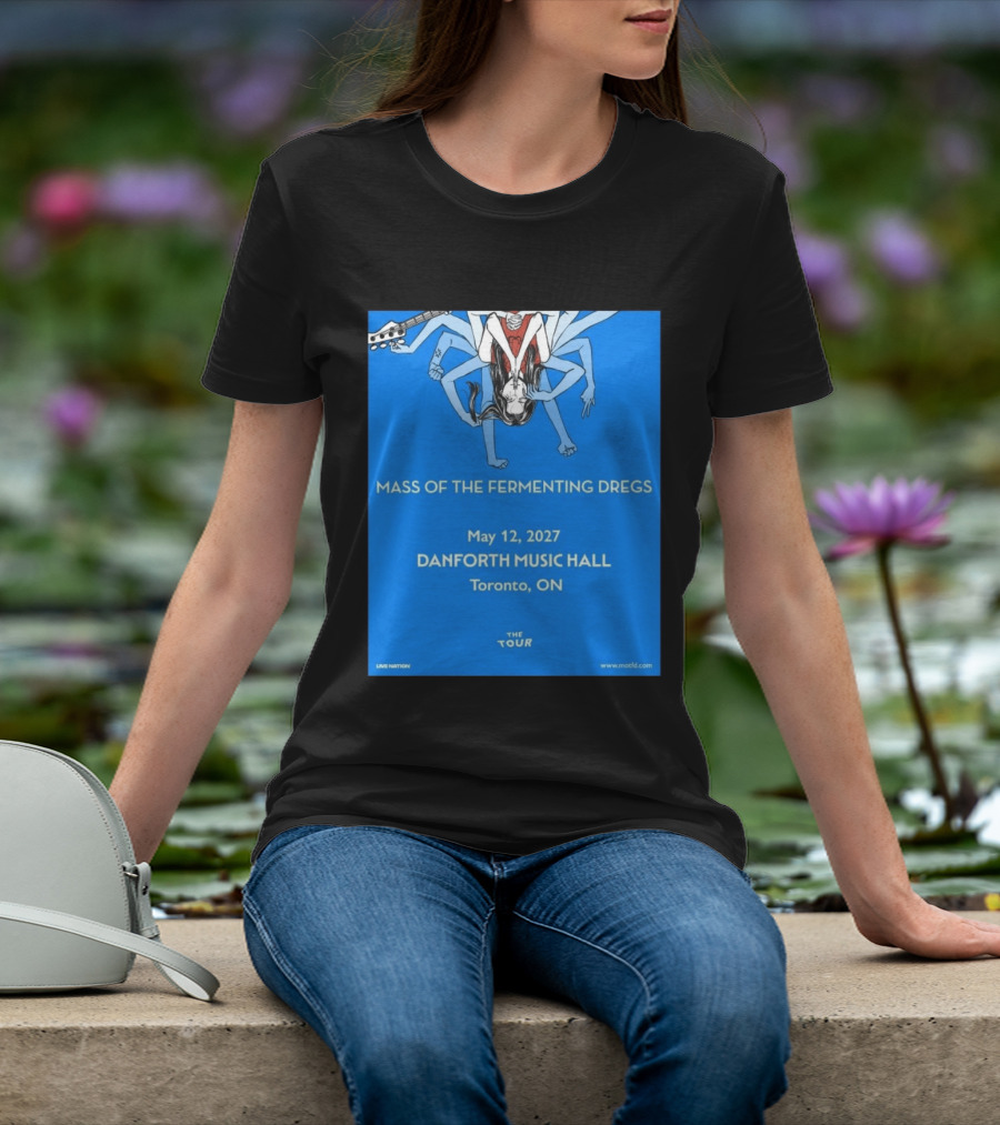 Mass Of The Fermenting Dregs Live At Danforth Music Hall Toronto May 12 2027 Concert T-Shirt