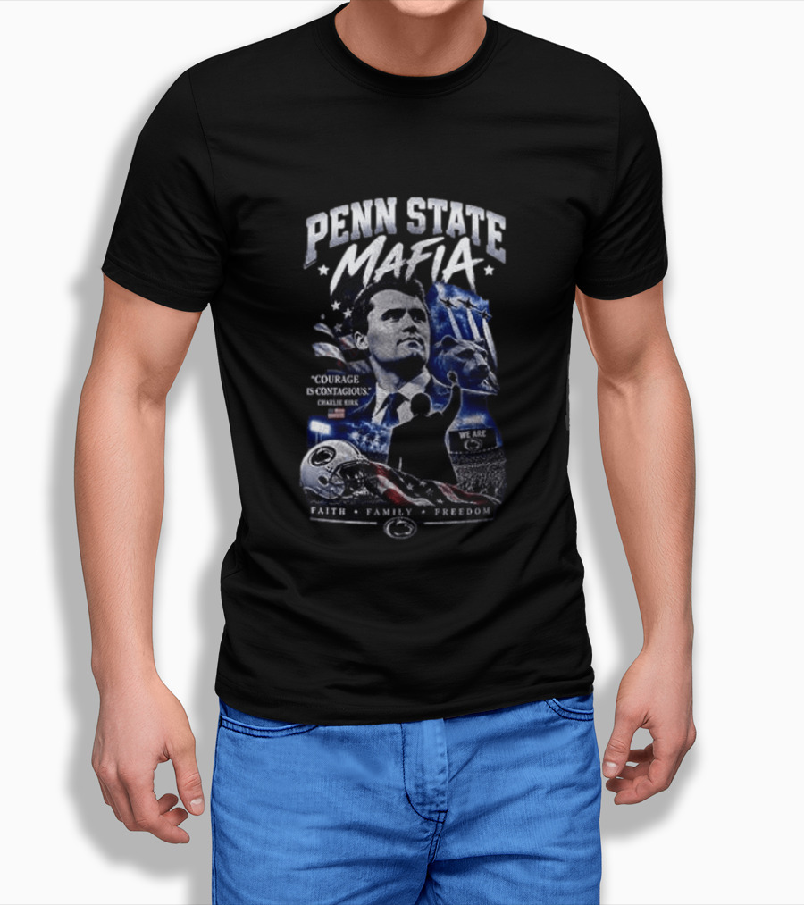 Penn State Mafia Courage Is Contagious Charlie Kirk Faith Family Freedom T-Shirt