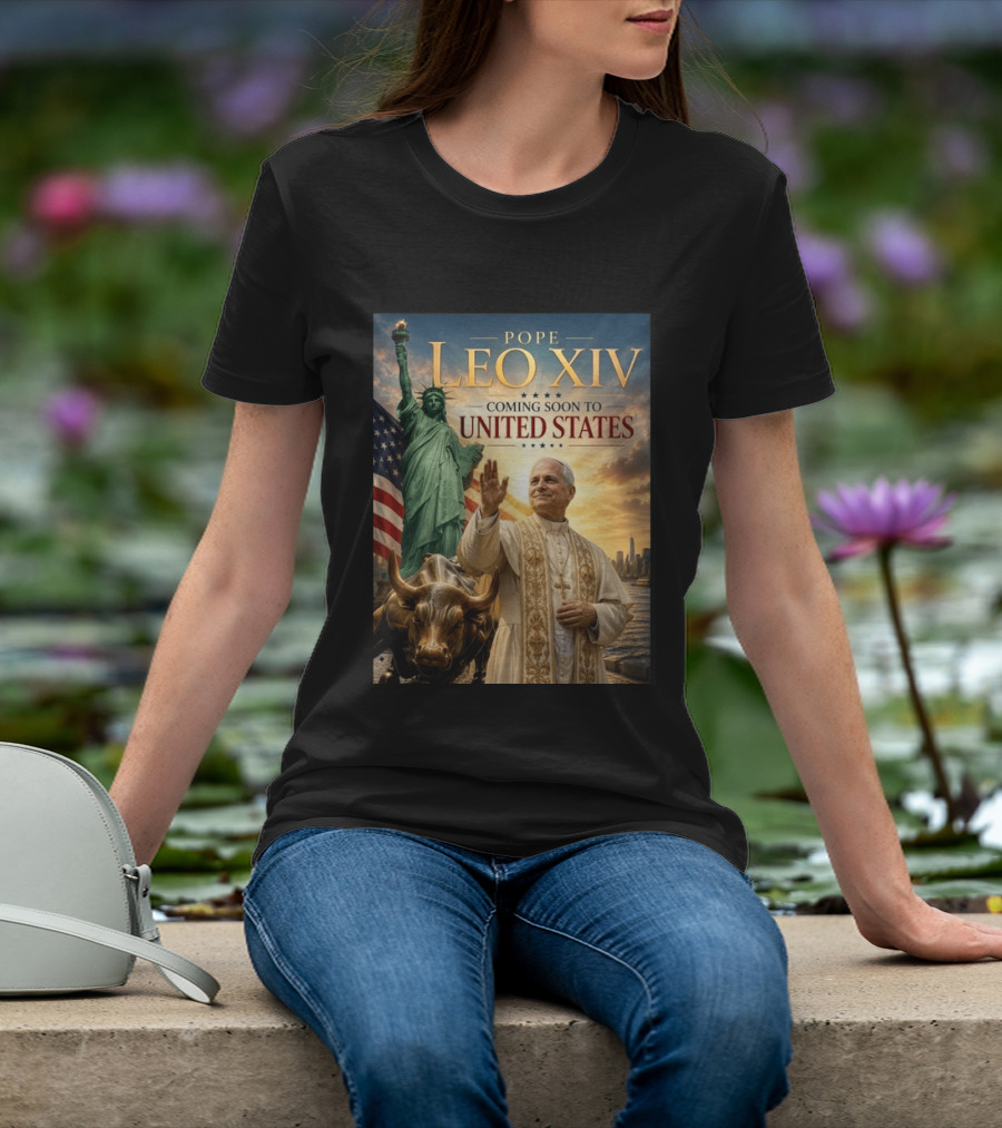 Pope Leo XIV Statue Of Liberty Wall Street Bull Coming Soon To United States T-Shirt