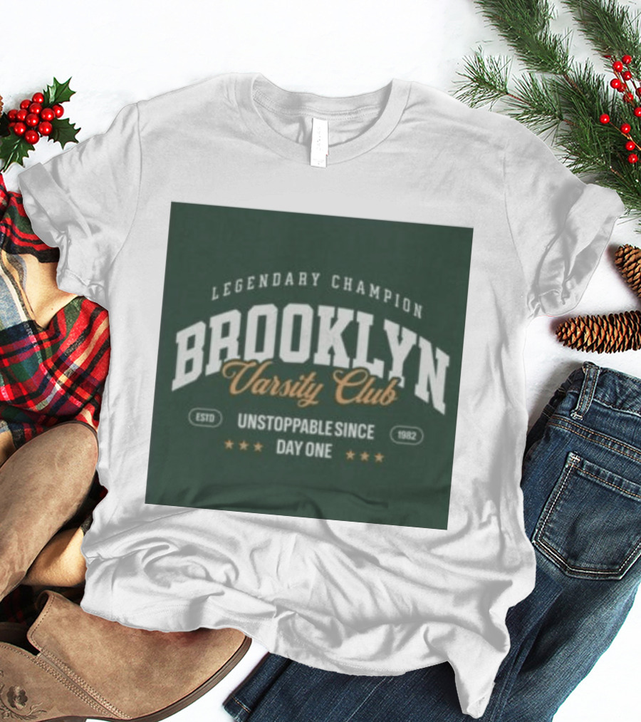 Brooklyn Varsity Club Legendary Champion Unstoppable Since Day One 1982 T-Shirt