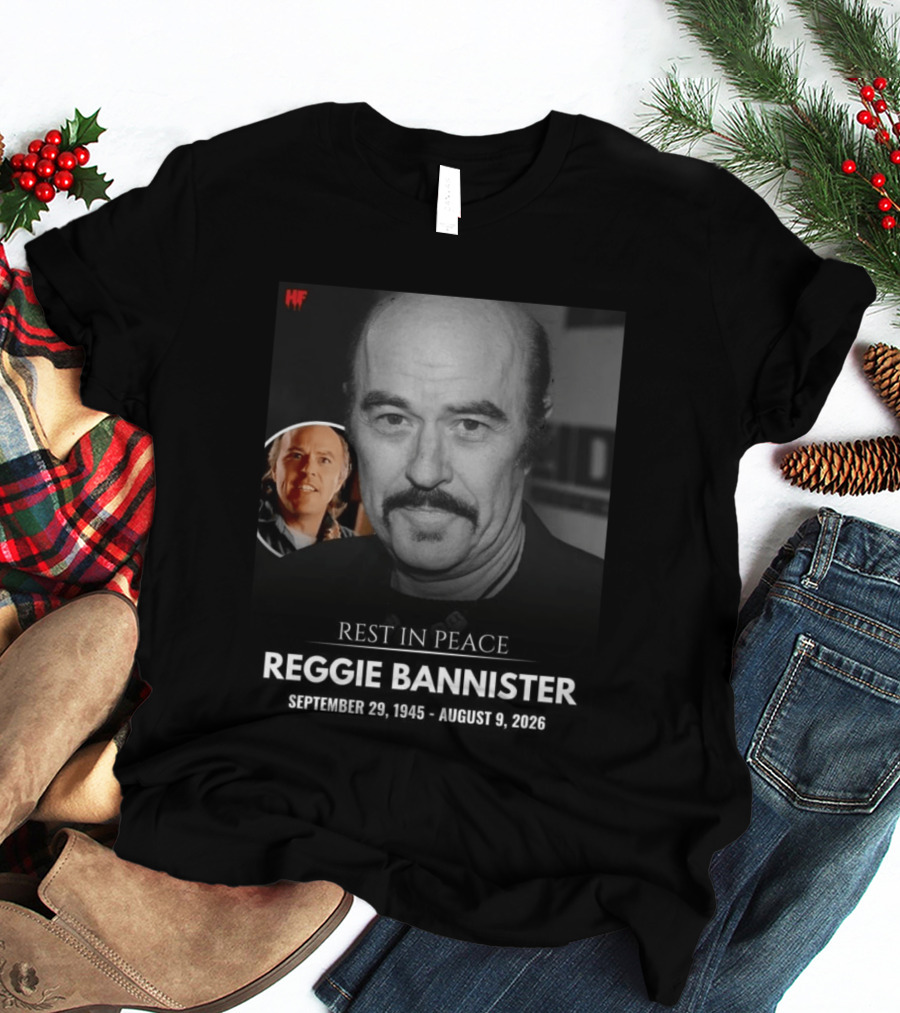 Rest In Peace Reggie Bannister September 29 1945 August 9 2026 HF T-Shirt
