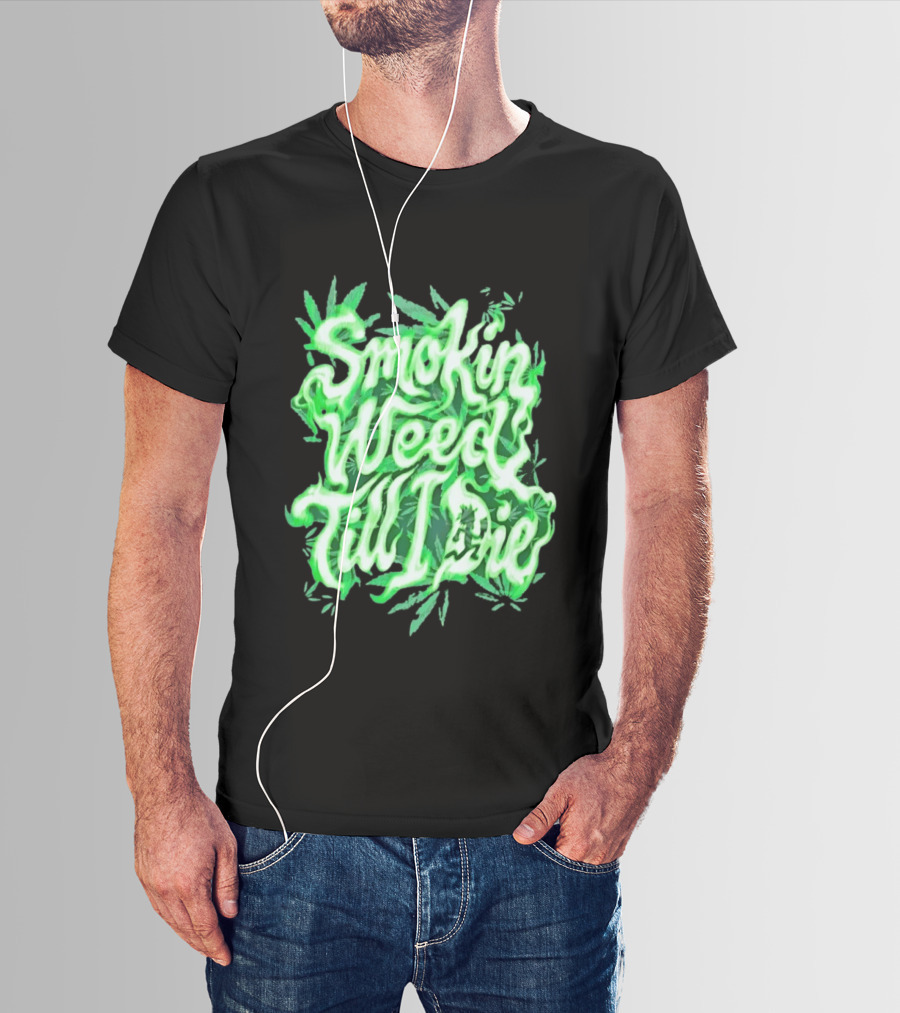 Smokin Weed Till I Die Cannabis Marijuana Leaf Glow T-Shirt