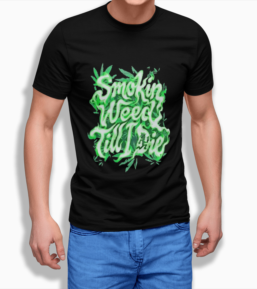 Smokin Weed Till I Die Cannabis Marijuana Leaf Glow T-Shirt