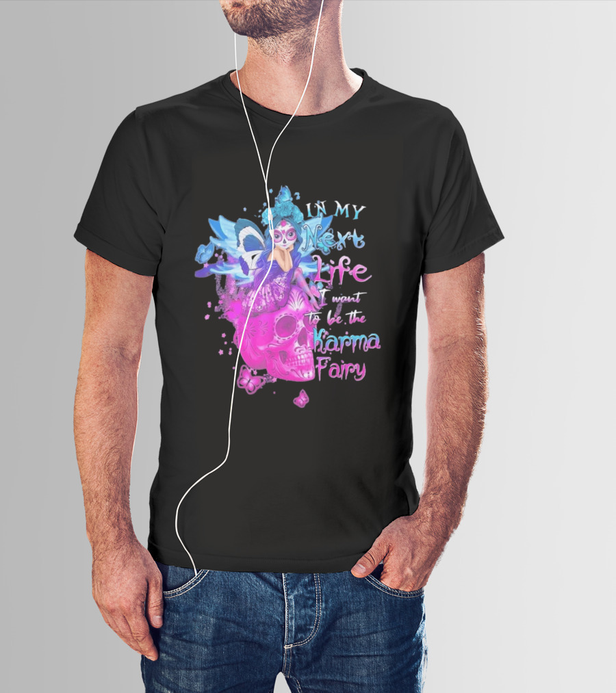 Sugar Skull Karma Fairy In My Next Life Butterfly Wings Fantasy T-Shirt