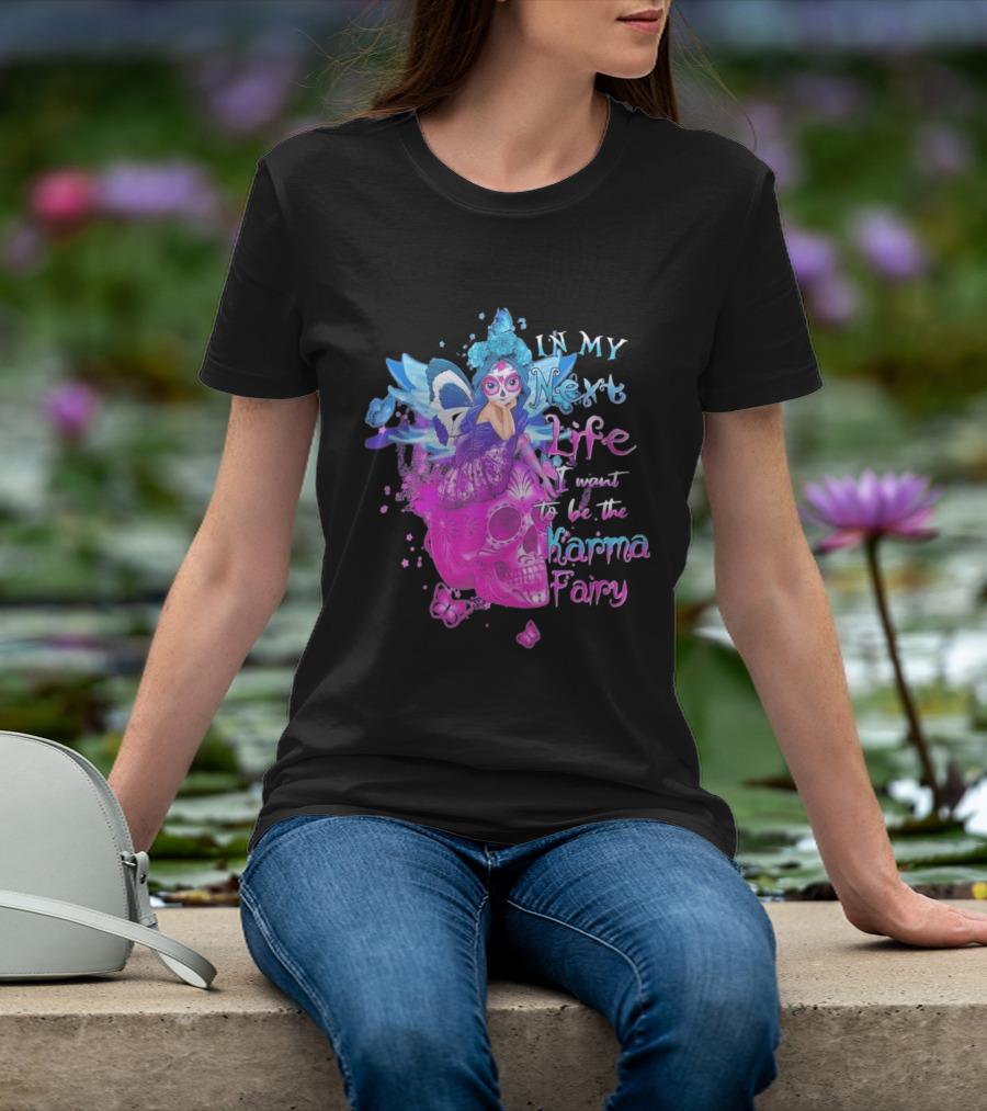 Sugar Skull Karma Fairy In My Next Life Butterfly Wings Fantasy T-Shirt