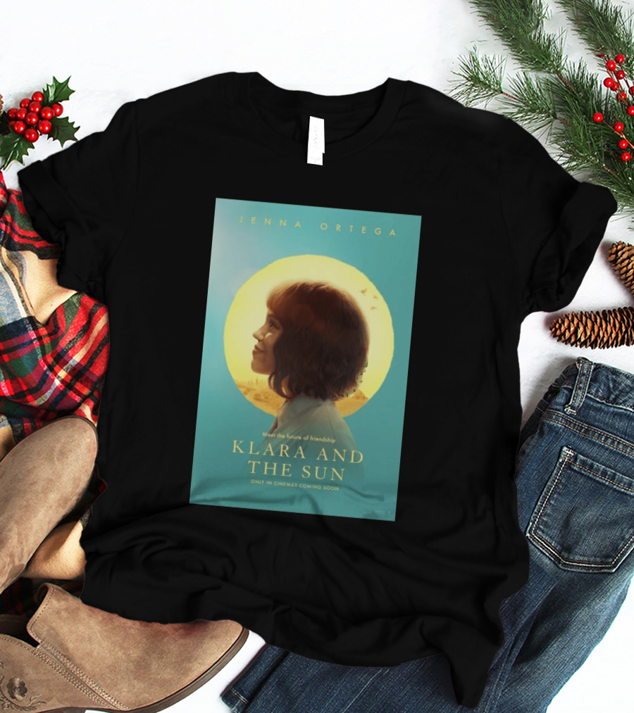Jenna Ortega Meet The Future Of Friendship Klara And The Sun Only In Cinemas Coming Soon T-Shirt