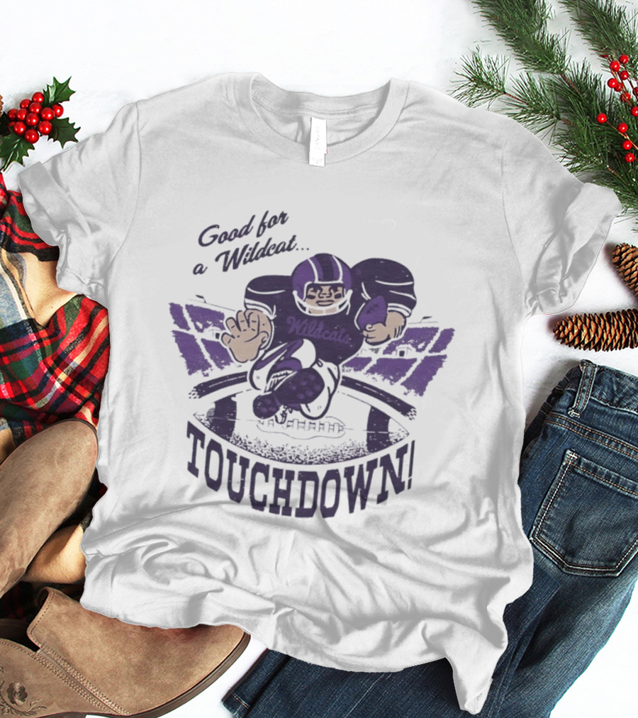Good For A Wildcat Wildcats Touchdown Football T-Shirt