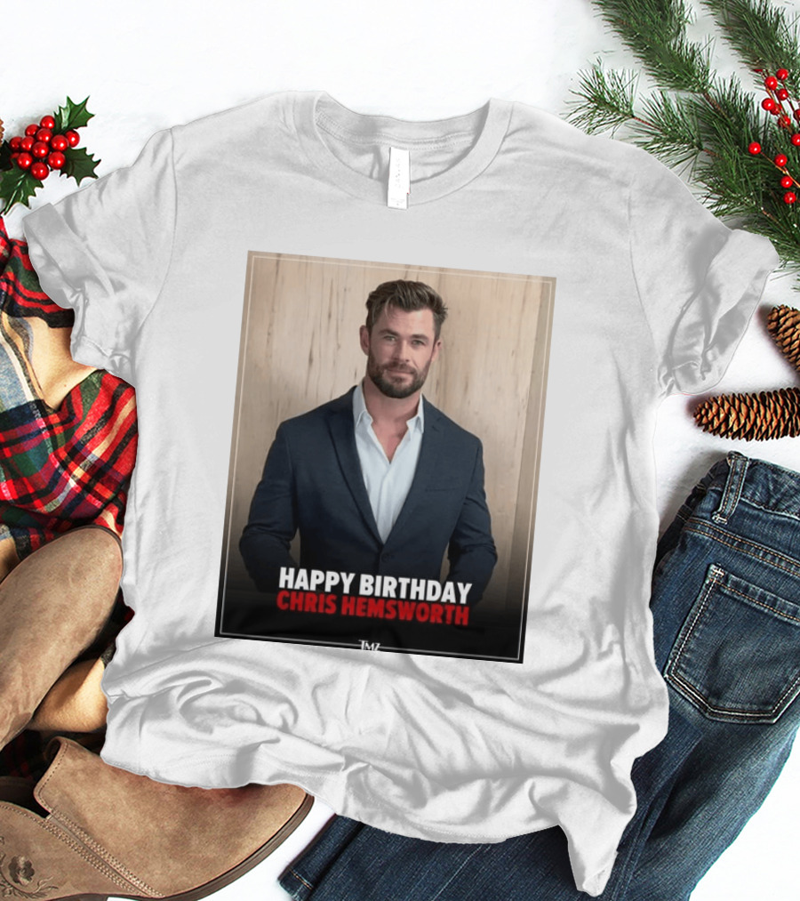 Happy Birthday Chris Hemsworth TMZ T-Shirt