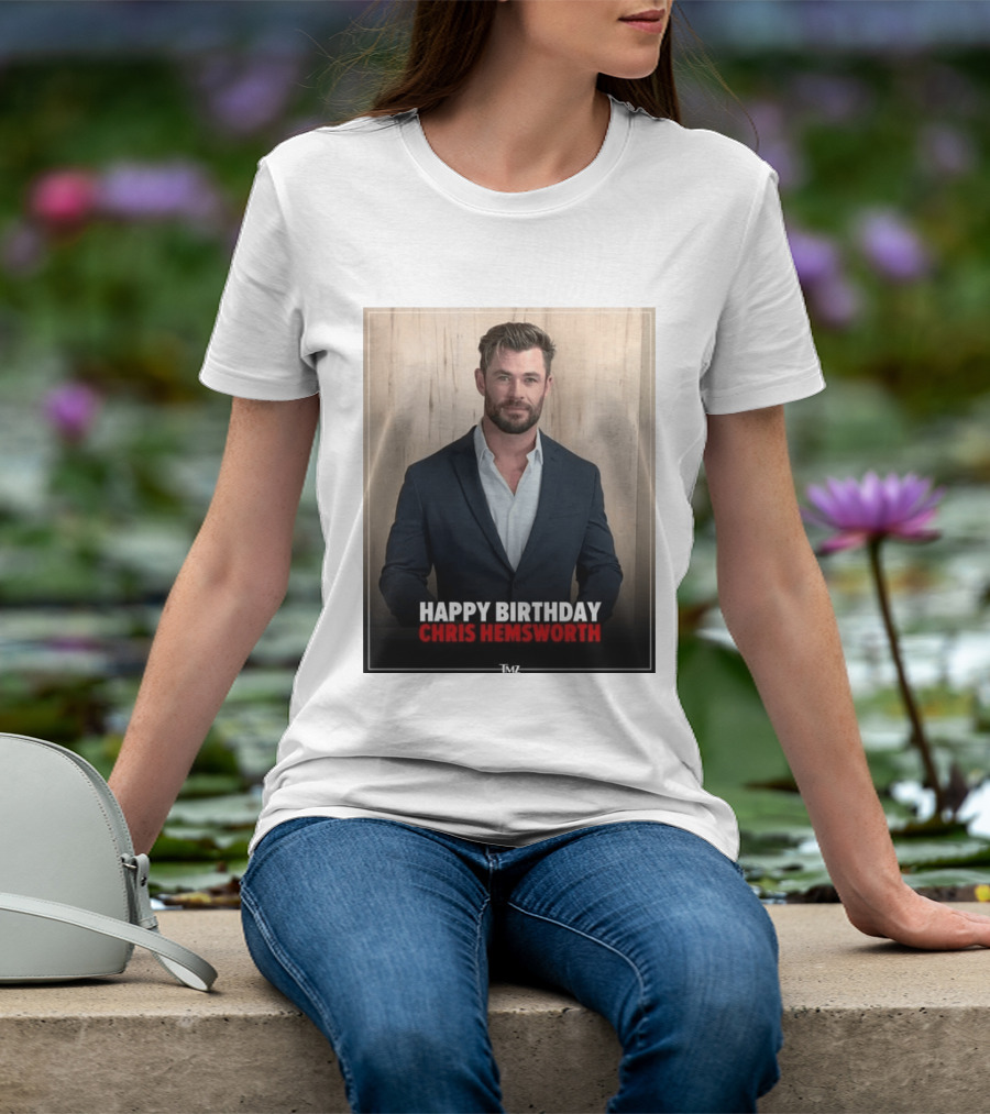 Happy Birthday Chris Hemsworth TMZ T-Shirt