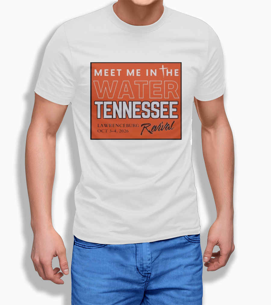 Meet Me In The Water Tennessee Lawrenceburg Revival Oct 3 4 2026 T-Shirt