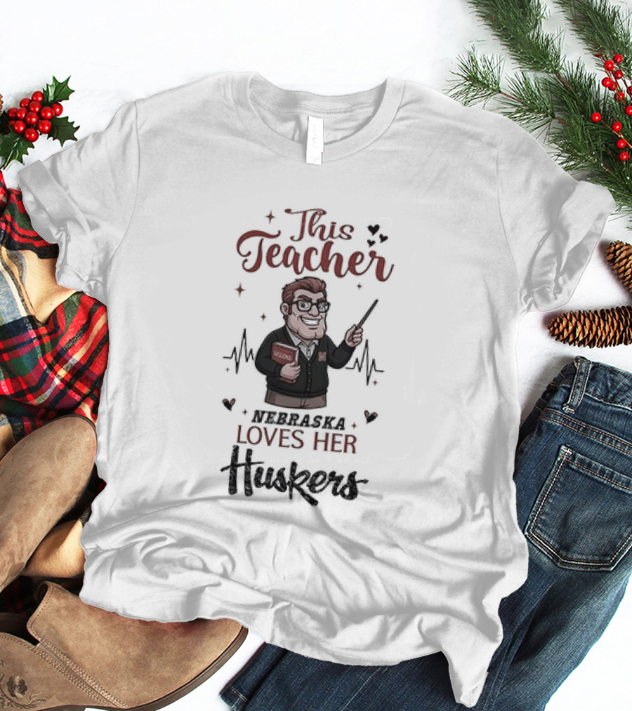 This Teacher Loves Her Huskers Football Nebraska Cornhuskers T-Shirt