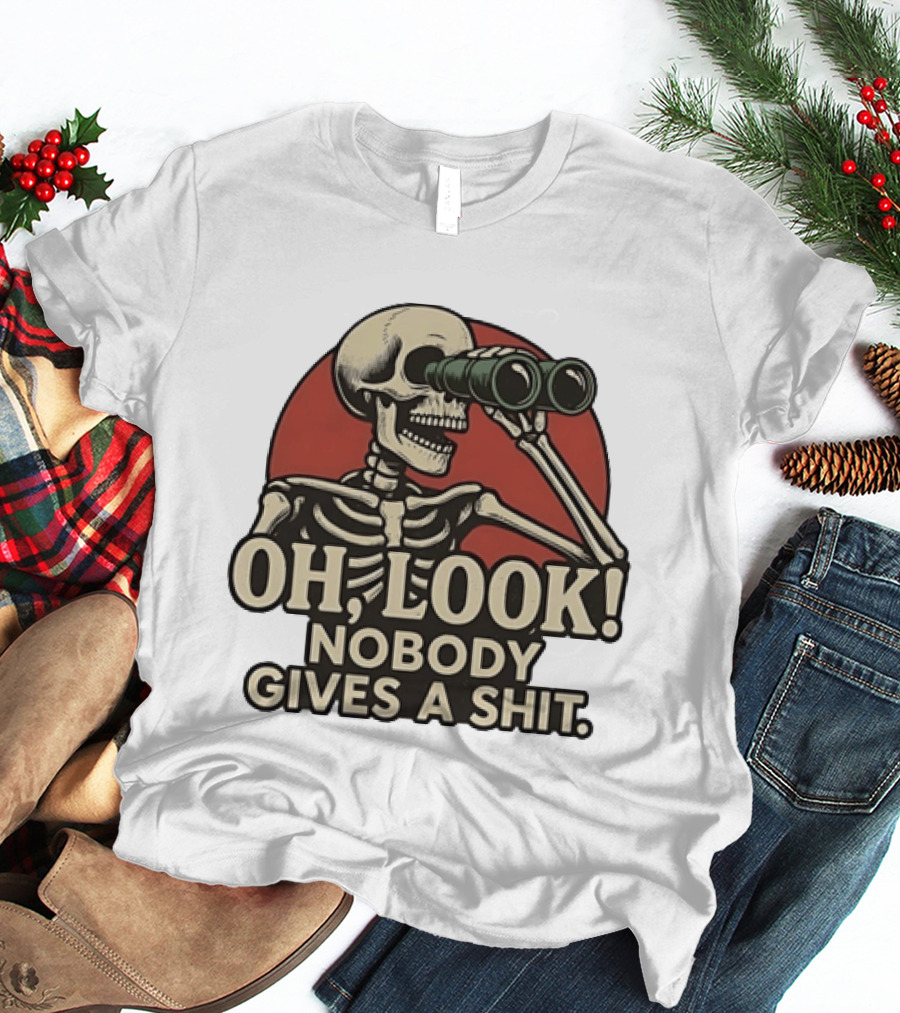 Oh Look Nobody Gives A Shit Skeleton Binoculars T-Shirt