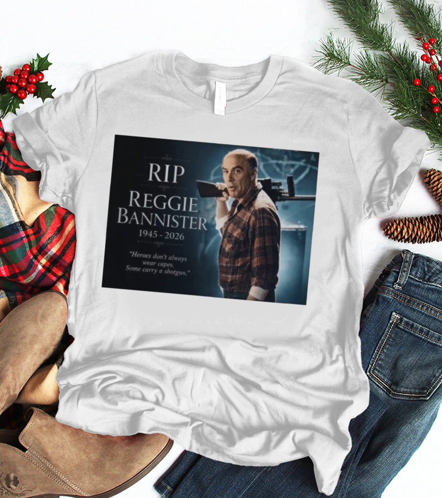 RIP Reggie Bannister 1945 2026 Heroes Don't Always Wear Capes Some Carry A Shotgun T-Shirt