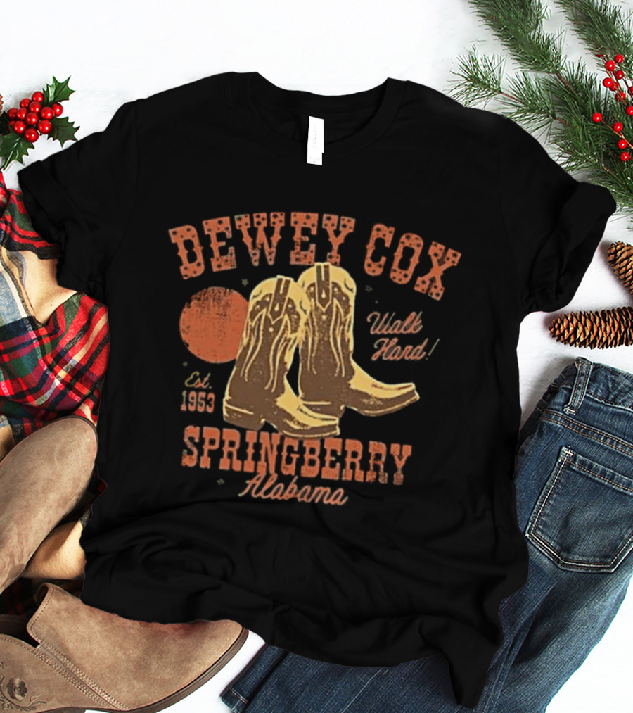 Dewey Cox Walk Hard Est 1953 Cowboy Boots Springberry Alabama T-Shirt