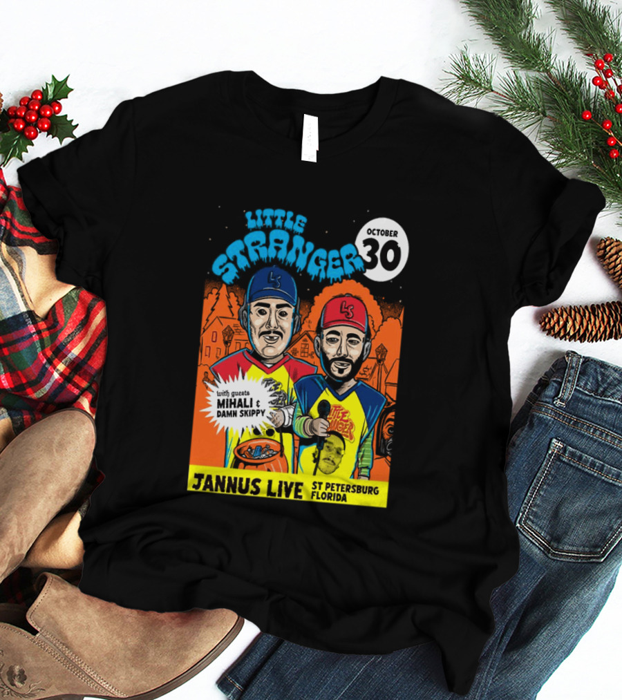 Little Stranger October 30 Jannus Live St Petersburg Show With Mihali Damn Skippy T-Shirt
