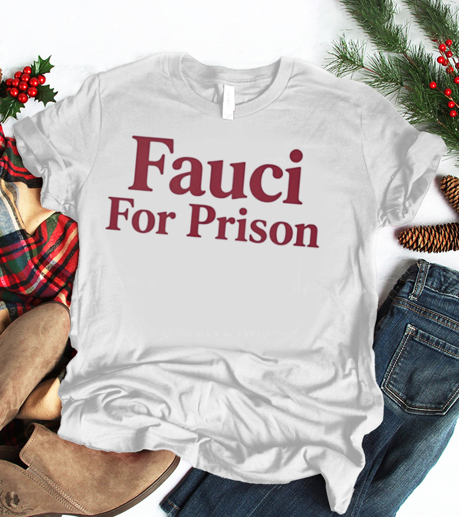 Fauci For Prison Protest T-Shirt