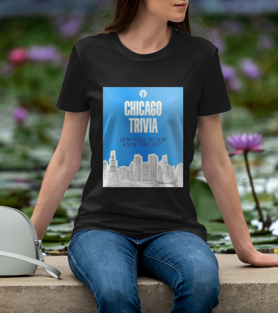 Chicago Trivia How Well Do You Know The City Skyline Quiz T-Shirt